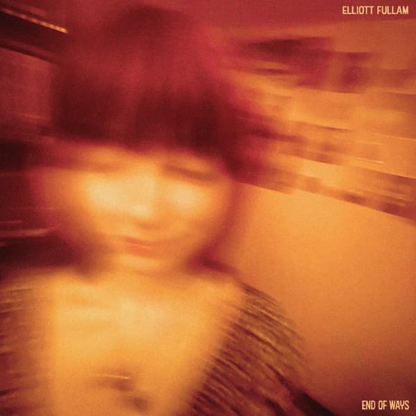 Elliott Fullam - End Of Ways (LP) (Coloured Vinyl)