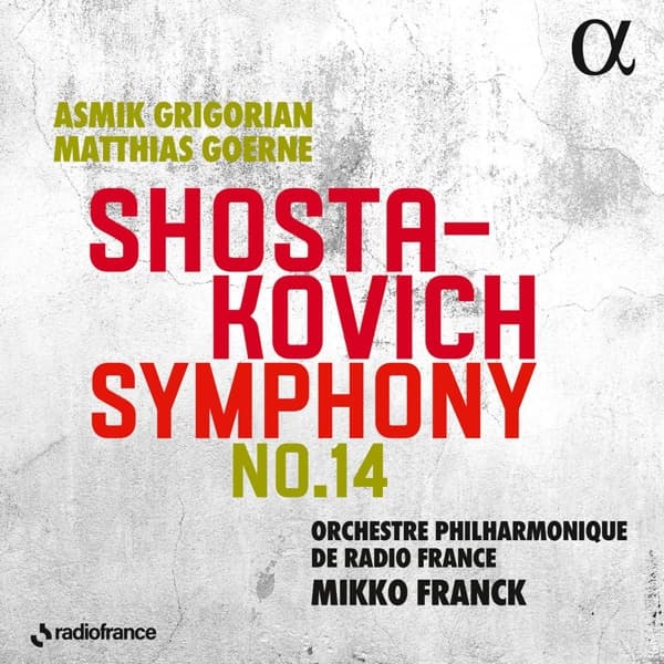 Asmik Grigorian, Matthias Goerne, Orchestre Philharmonique De Radio France, Mikko Franck - Shostakovich: Symphony No .14 (CD)