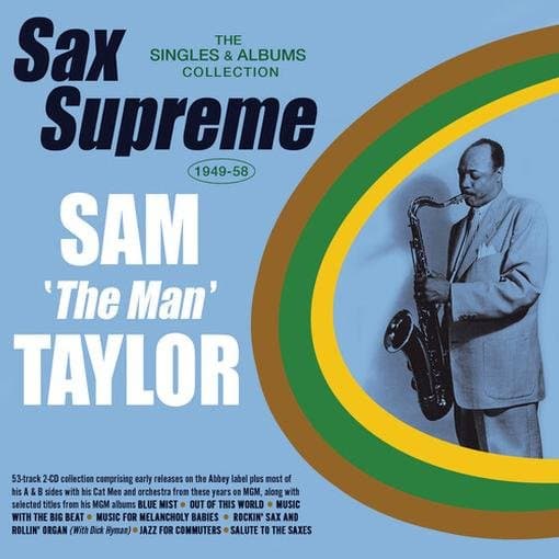 Sam The Man Taylor - Sax Supreme - The Singles & Albums Collection 1949-58