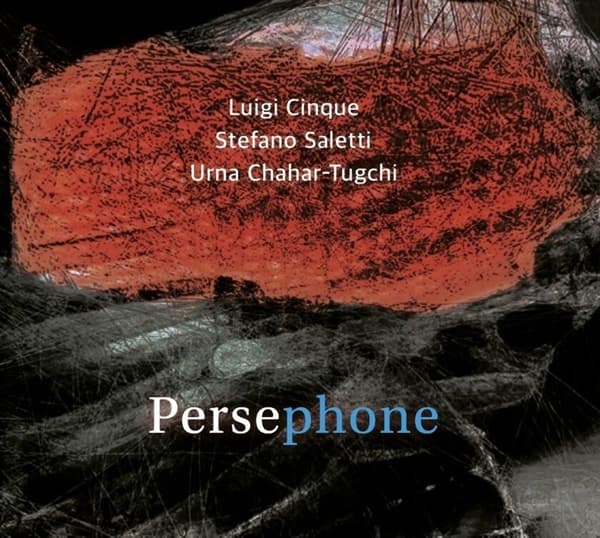 Luigi Cinque, Stefano Saletti & Urna Chahar Tugc - Persephone (CD)