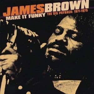 James Brown - Make It Funky 1971 - 1975