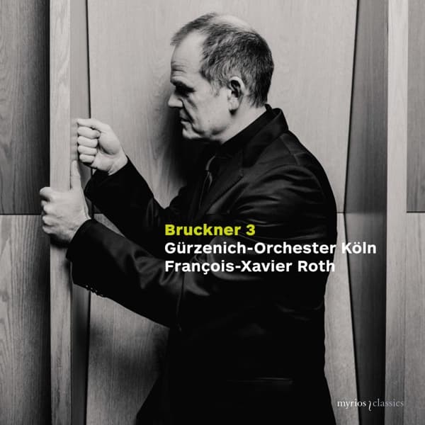 Gürzenich-Orchester Kölner Philharmoniker, François-Xavier Roth - Bruckner: Symphony No. 3 In D Minor, Wab 103 (CD)