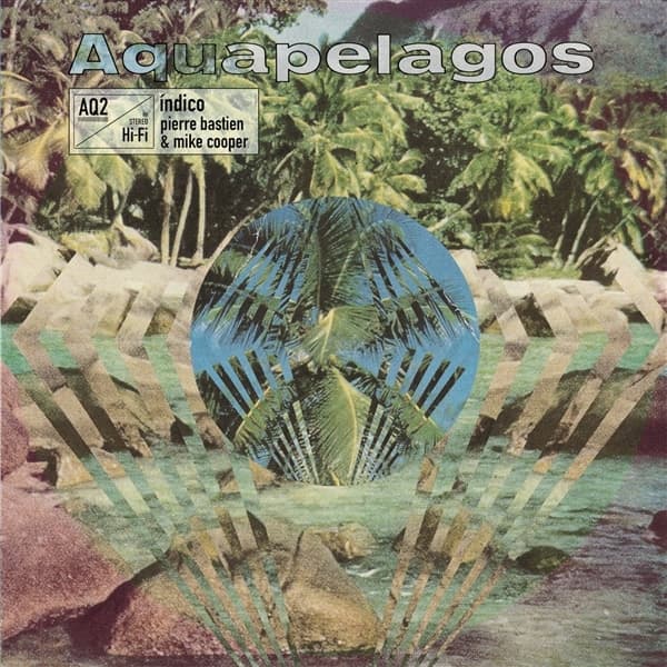 Mike Cooper & Pierre Bastien - Aquapelagos Vol. 2 Indico (LP)