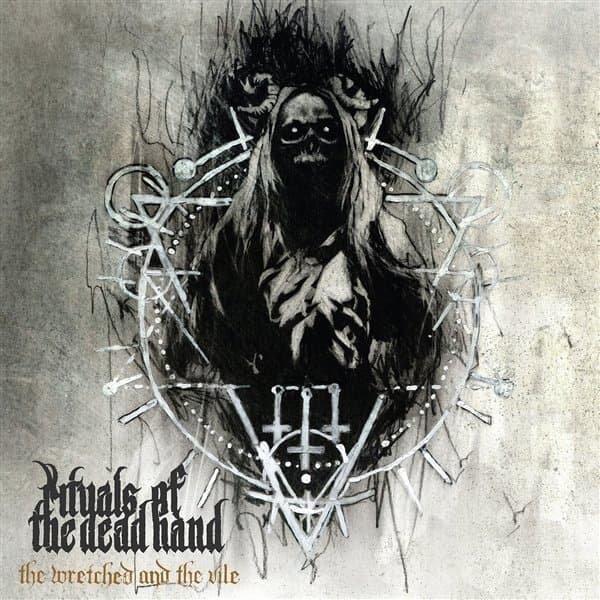 Rituals Of The Dead Hand - The Wretched And The Vile (CD)