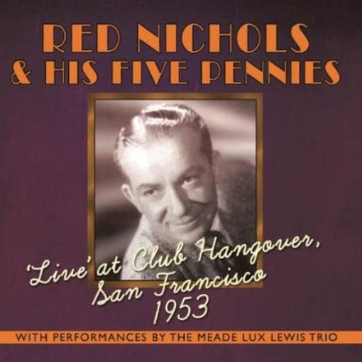 Red Nichols & His Five Pennies - Live' At Club Hangover, San Francisco 1953 (2 CD)