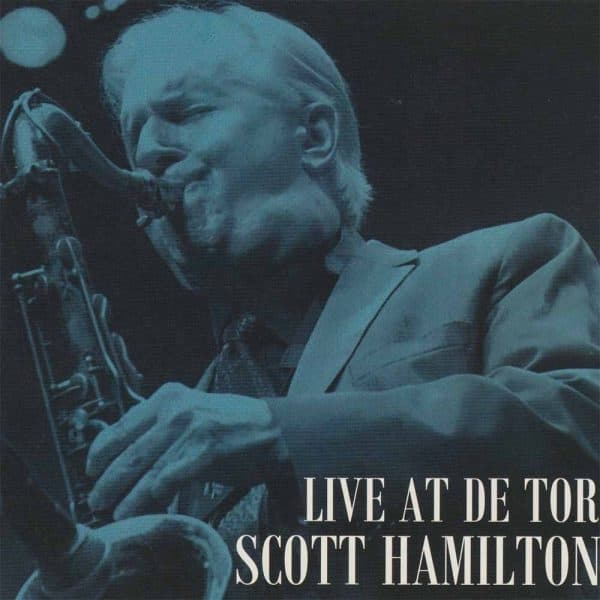 Scott Hamilton - Live At De Tor (CD) (Limited Edition) (Remastered)