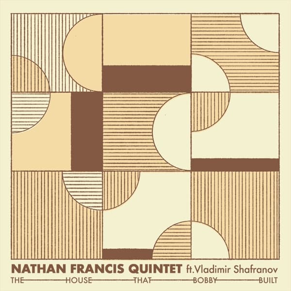 Nathan Francis Quintet Ft. Vladimir Shafranov - The House That Bobby Built (LP)