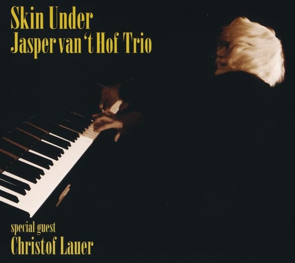 Jasper Van 't Hof Trio Featuring Christof Lauer - Skin Under (CD)