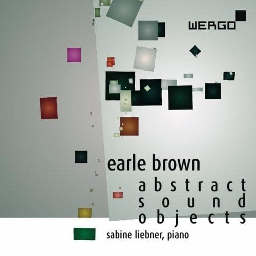 Earle Brown - Earle Brown: Abstract Sound Objects