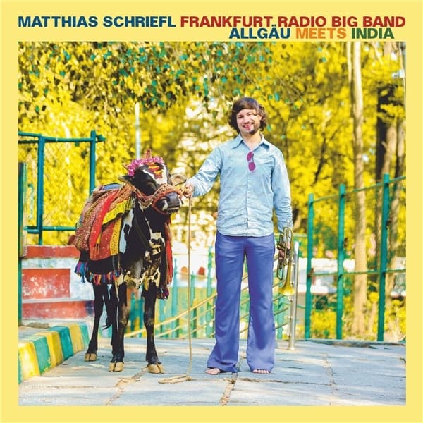 Matthias Schriefl & Frankfurt Radio Big Band - Allgau Meets India (CD)