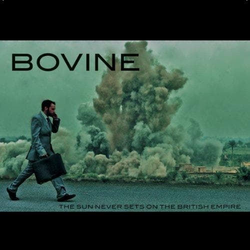 Bovine - Sun Never Sets On The British Empire