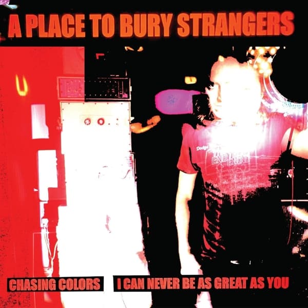 A Place To Bury Strangers - Chasing Colors / I Can Never Be As Great As You (7" Single) (Limited Edition) (Coloured Vinyl)