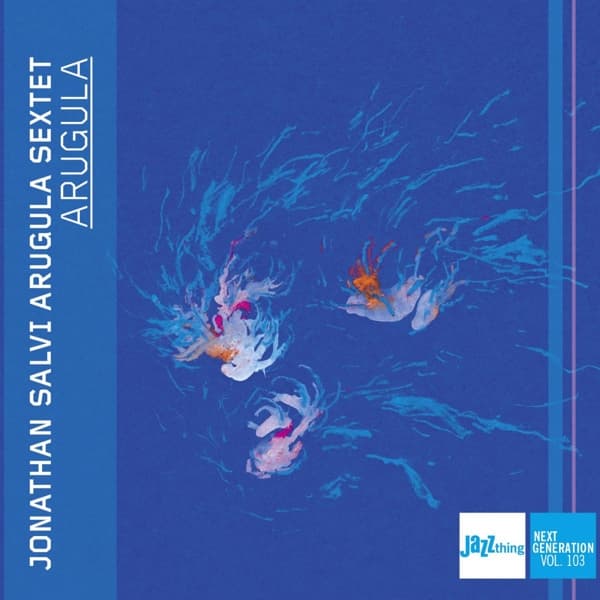 Jonathan Salvi Arugula Sextet - Arugula: Jazz Thing Next Generation Vol. 103 (CD)
