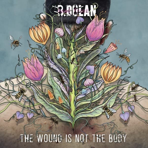 B Dolan - The Wound Is Not The Body (LP)