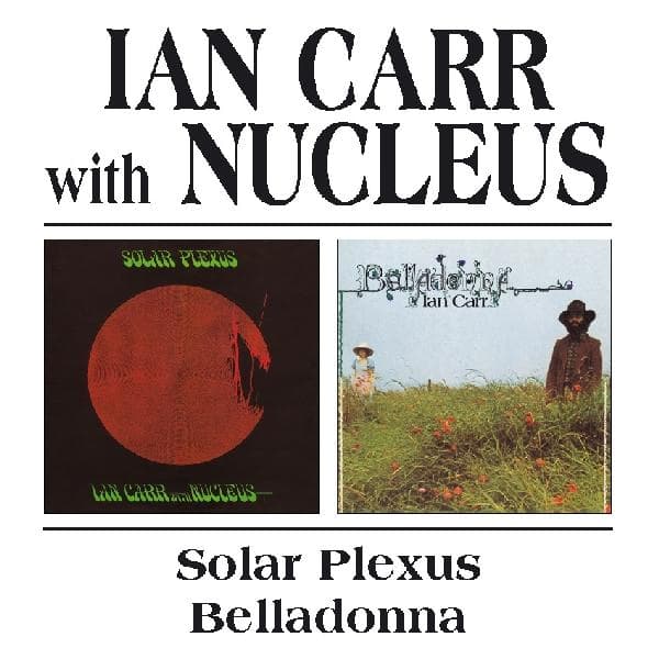 Ian Carr, Nucleus - Solar Plexus | Belladonna (2 CD)