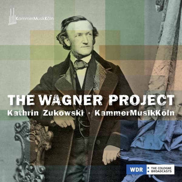 Kathrin Zukowski & KammerMusikKöln - The Wagner Project (CD)
