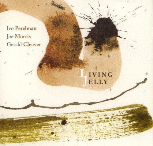 Gerald Cleaver - Living Jelly