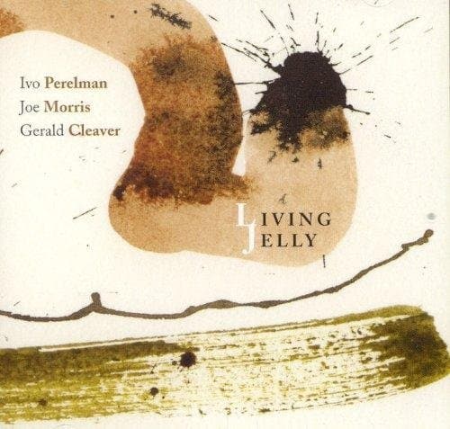 Gerald Cleaver - Living Jelly