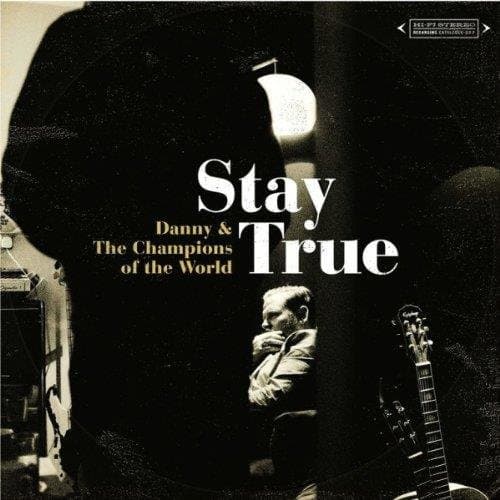 Danny & The Champions Of The World - Stay True (CD)