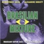 Alexandre Birkette & Robertinho Silva - Brazilian Mixture