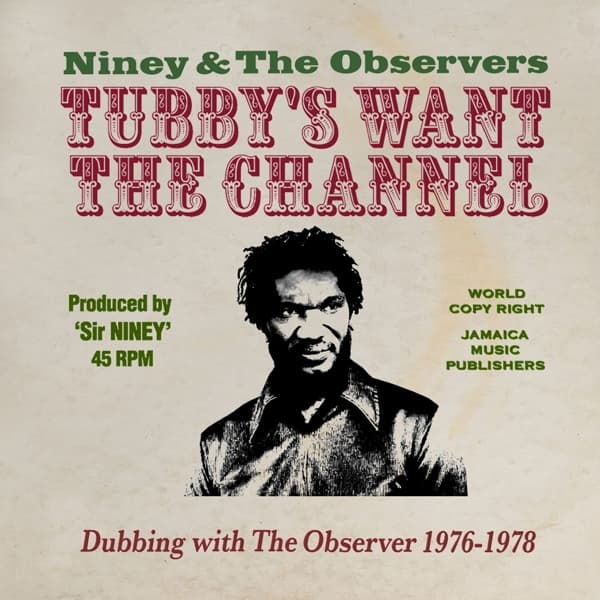 Niney And The Observers - Tubby's Wants The Channel: Dubbing With The Observer 1976-1978 (2 CD)