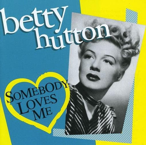 Betty Hutton - Somebody Loves Me