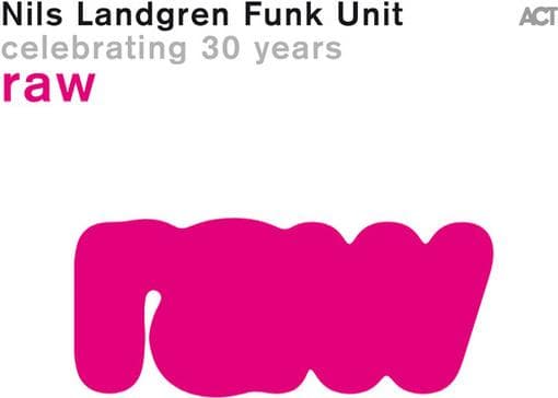 Nils Landgren Funk Unit - Raw (CD)