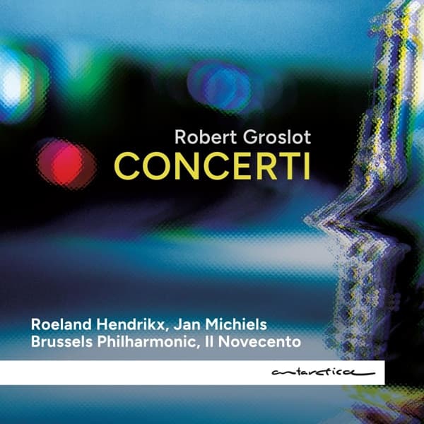 Roeland Hendrikx, Jan Michiels, Brussels Philharmonic, Il Novecento & Robert Groslot - Concerti (CD)
