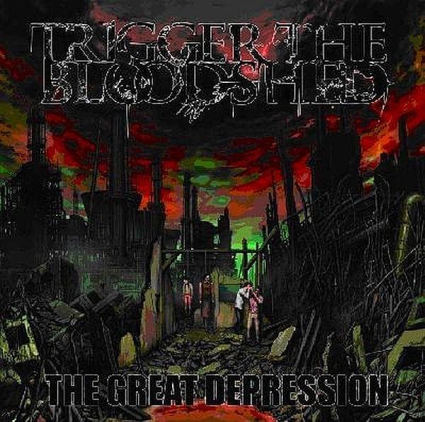 Trigger The Bloodshed - Great Depression The