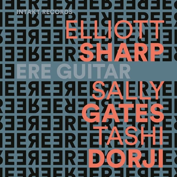 Elliott Sharp, Sally Gates & Tashi Dorji - Ere Guitar (CD)