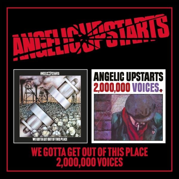 Angelic Upstarts - We Gotta Get Out Of This Place / Two Million Voices (2 CD)