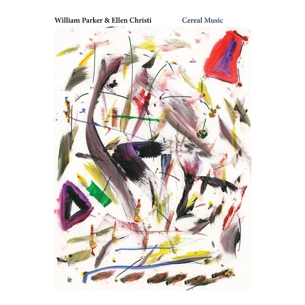 William Parker & Ellen Christi - Cereal Music (CD)