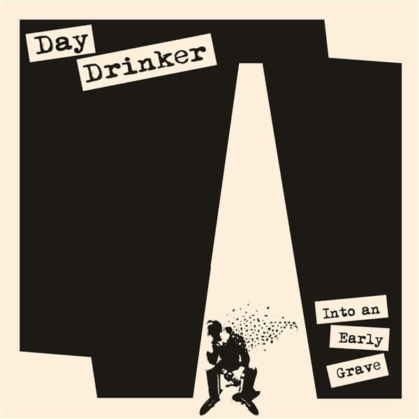 Day Drinker - Into An Early Grave (LP)