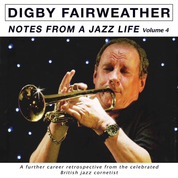 Digby Fairweather - Notes From A Jazz Life Vol.4 (2 CD)