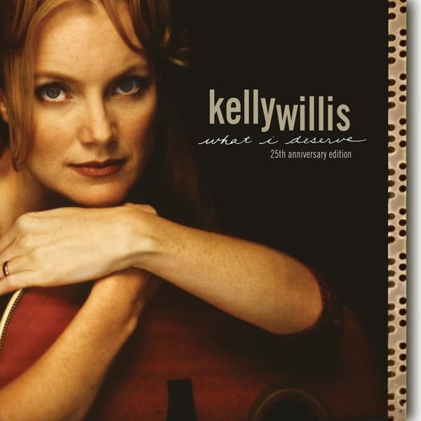 Kelly Willis - What I Deserve (CD) (25th Anniversary Edition)