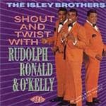 The Isley Brothers - Shout And Twist With Rudolph, Ronald & O'Kelly (CD)