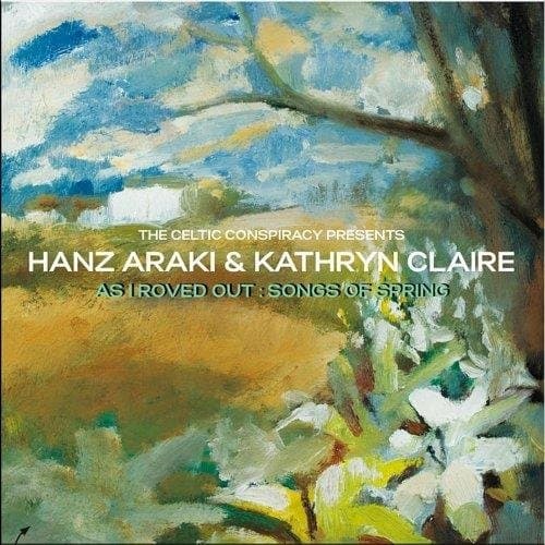 Hanz Araki - As I Roved Out (songs Of Spring)