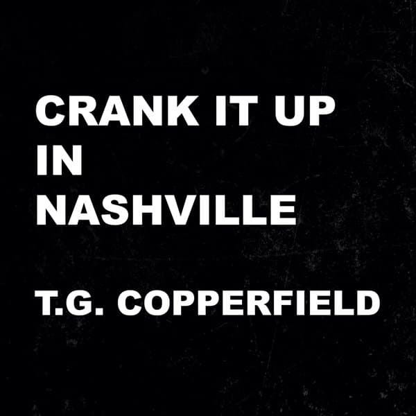 T.G. Copperfield - Cranck It Up In Nashville (CD)