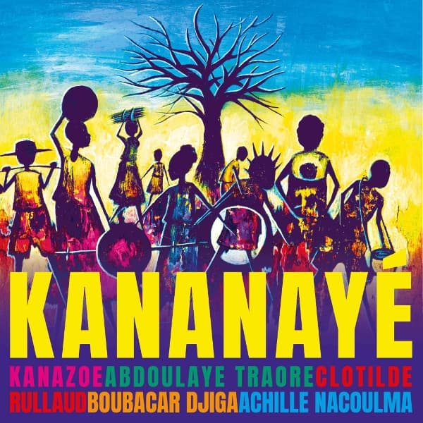 Kanazoe, Clotilde Rullaud, Abdoulaye Traore, Boubacar Djiga & Achille Nacoulma - Kananaye (CD)