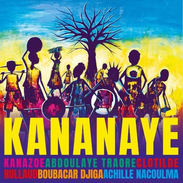 Kanazoe, Clotilde Rullaud, Abdoulaye Traore, Boubacar Djiga & Achille Nacoulma - Kananaye (CD)