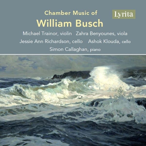 Simon Callaghan, Michael Trainor, Zahra Benyounes, Jessie Ann Richardson, Ashok Klouda - Chamber Music Of William Busch (CD)