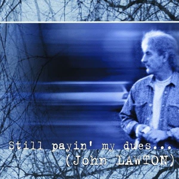 John Lawton - Still Payin' My Dues... (CD)