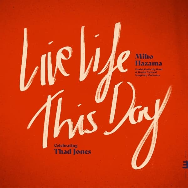 Miho Hazama & Danish Radio Big Band - Live Life This Day: Celebrating Thad Jones (CD)