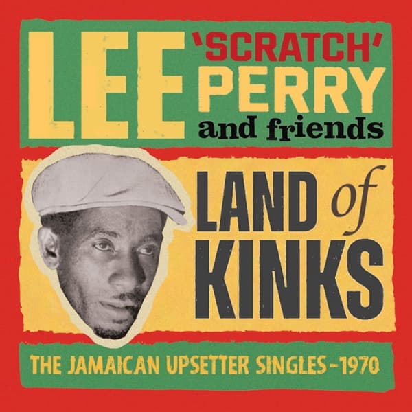 Lee 'Scratch' Perry & Friends - Land Of Kinks: The Jamaican Upsetter Singles 1970 (2 CD)