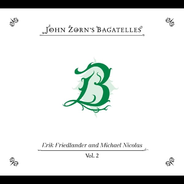 John Zorn - The Bagatelles Vol.2: Erik Friedlander And Michael Nicolas (CD)
