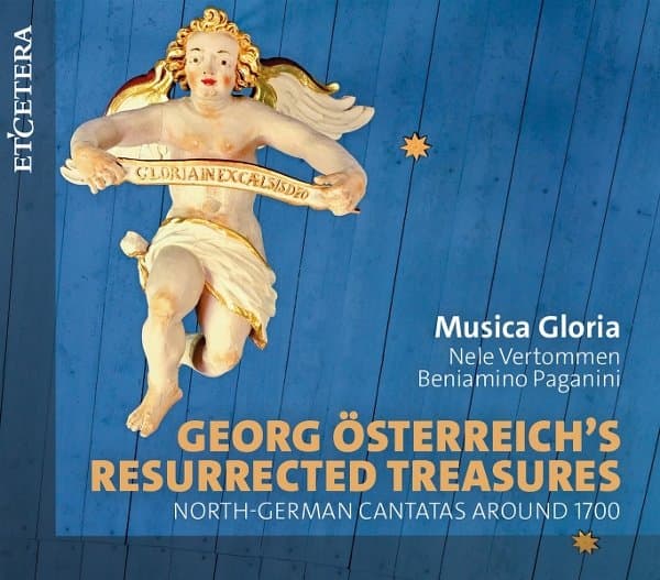 Musica Gloria, Nele Vertommen, Beniamino Paganini - Georg Österreich's Resurrected Treasures - North-German Cantatas Around 1700 (CD)