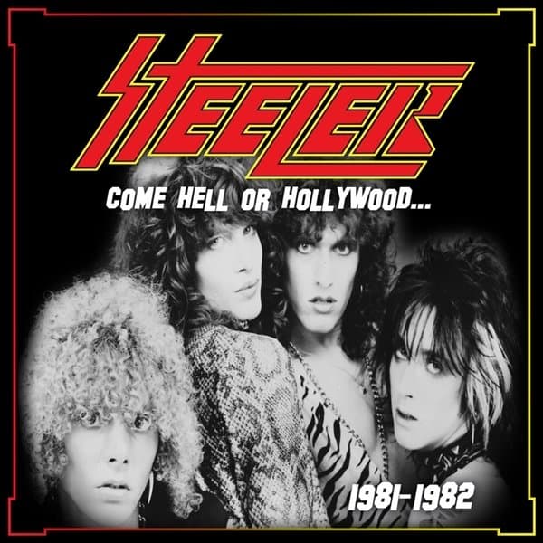 Steeler - Come Hell Or Hollywood 1981-1982 (CD)