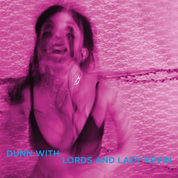 Dunn With Lords And Lady Kevin - Last Days At Hot Slit (LP)