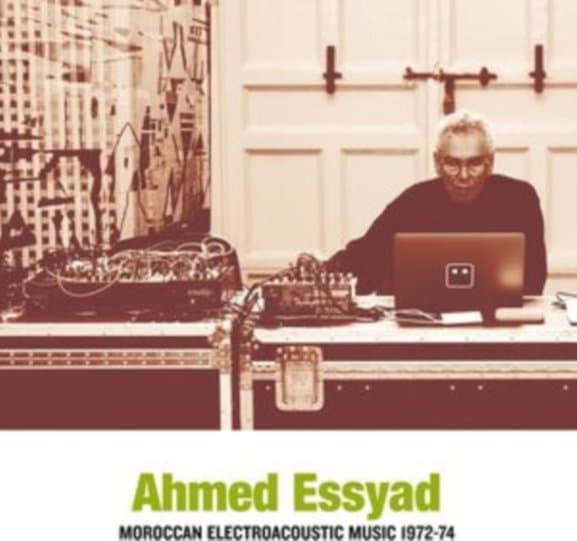 Ahmed Essyad - Moroccan Electroacoustic Music 1972-74 (CD)
