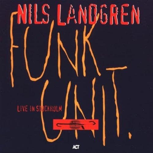 Nils Landgren Funk Unit - Live In Stockholm